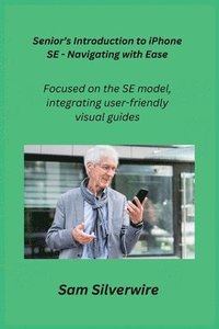 bokomslag Senior's Introduction to iPhone SE - Navigating with Ease