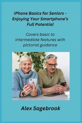 iPhone Basics for Seniors - Enjoying Your Smartphone's Full Potential 1