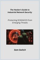 bokomslag The Hacker's Guide to Industrial Network Security