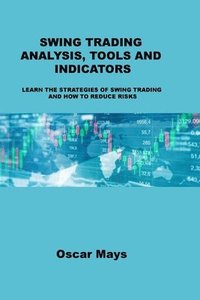 bokomslag Swing Trading Analysis, Tools and Indicators