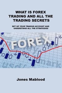 bokomslag What Is Forex Trading and All the Trading Secrets