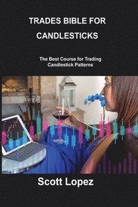 bokomslag Trades Bible for Candlesticks: The Best Course for Trading Candlestick Patterns