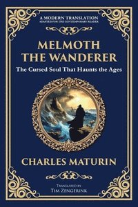 bokomslag Melmoth the Wanderer: A Classic Gothic Epic of Doom, Temptation, and Eternal Wandering