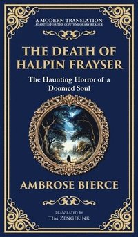 bokomslag The Death of Halpin Frayser: A Disturbing Tale of Dreams, Death, and the Supernatural (Deluxe Hardbound Edition)