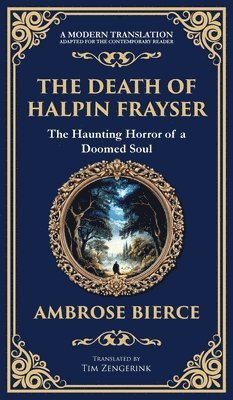 bokomslag The Death of Halpin Frayser: A Disturbing Tale of Dreams, Death, and the Supernatural (Deluxe Hardbound Edition)