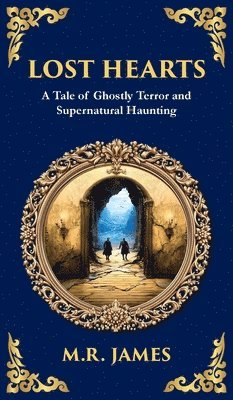 M R James, M. R. James, M.R James - Lost Hearts, Inbunden