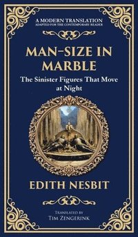 bokomslag Man-Size in Marble: A Terrifying Tale of Living Statues and Supernatural Terror (Deluxe Hardbound Edition)
