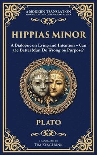 bokomslag Hippias Minor: A Dialogue on Lying and Intention - Can the Better Man Do Wrong on Purpose?