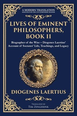 bokomslag Lives of Eminent Philosophers, Book II (Socrates): Biographer of the Wise - Diogenes Laertius' Account of Socrates' Life, Teachings, and Legacy