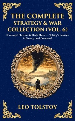 Leo Tolstoy - Complete Strategy & War Collection (Vol. 6), Inbunden