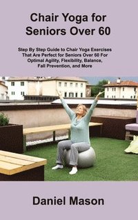 bokomslag Chair Yoga For Seniors