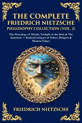 Friedrich Nietzsche - Complete Friedrich Nietzsche Philosophy Collection (Vol. 2), Häftad