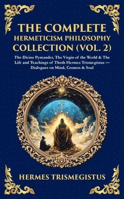 Complete Hermeticism Philosophy Collection (Vol. 2)