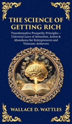 Wallace D Wattles, Tim Zengerink, Wallace D. Wattles - Science of Getting Rich, Inbunden