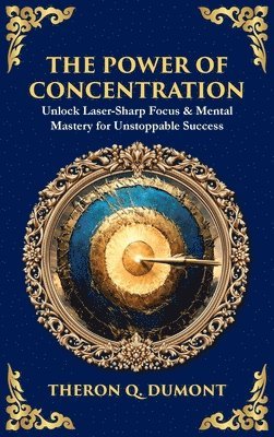 Theron Q Dumont, Tim Zengerink - Power of Concentration, Inbunden