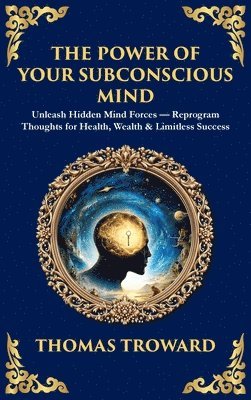 Thomas Troward, Tim Zengerink - Power of Your Subconscious Mind, Inbunden