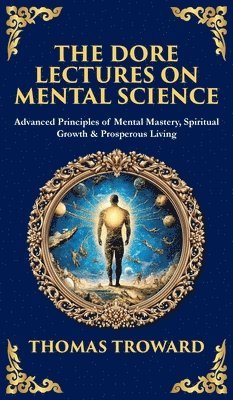 Thomas Troward, Tim Zengerink - Dore Lectures on Mental Science, Inbunden