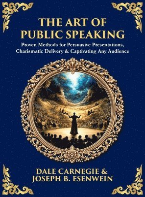 Dale Carnegie, Joseph B Esenwein, Tim Zengerink - Art of Public Speaking, Inbunden
