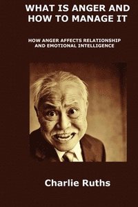 bokomslag What Is Anger and How to Manage It