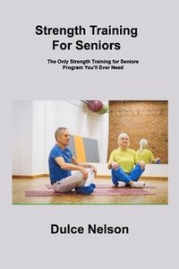 bokomslag Strength Training For Seniors
