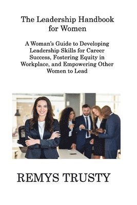 bokomslag The Leadership Handbook for Women