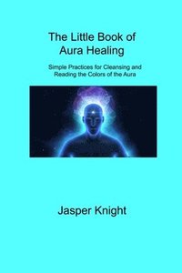 bokomslag The Little Book of Aura Healing