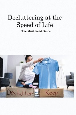 Decluttering at the Speed of Life 1