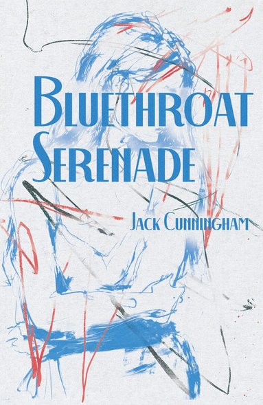 Jack Cunningham - Bluethroat Serenade, Häftad