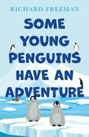 Richard Freeman - Some Young Penguins Have an Adventure, Häftad. Tillgänglighet: Kommande