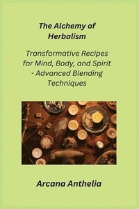bokomslag The Alchemy of Herbalism