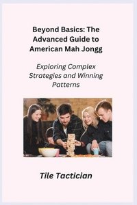 bokomslag Beyond Basics: Exploring Complex Strategies and Winning Patterns