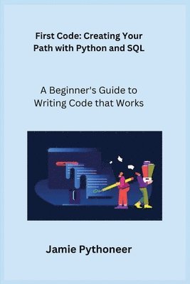 bokomslag First Code: A Beginner's Guide to Writing Code that Works