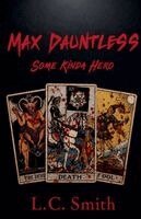 L. C. Smith - Max Dauntless - Some Kinda Hero, Häftad