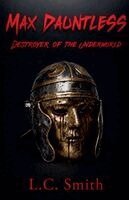 L. C. Smith - Max Dauntless - Destroyer of the Underworld, Häftad