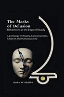 Ziad Abdel Wahab Khalifeh - The Masks of Delusion: Reflections at the Edge of Realty: A Pentalogy on Reality, Consciousness, Creation and Human Destiny, Häftad