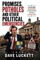 Dave Luckett - Promises, Potholes and Other Political Emergencies, Häftad