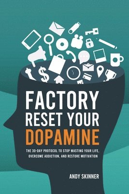 Andy Skinner - Factory Reset Your Dopamine, Häftad