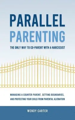 Wendy Carter - Parallel Parenting - The Only Way to Co-parent with a Narcissist, Inbunden. Tillgänglighet: Lägg i varukorg