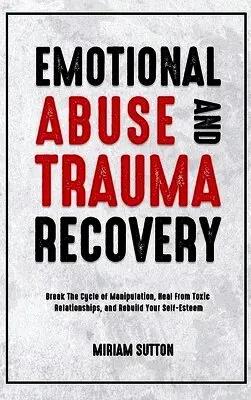 Miriam Sutton - Emotional Abuse and Trauma Recovery, Inbunden. Tillgänglighet: Lägg i varukorg