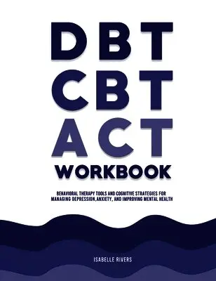 Isabelle Rivers - DBT, CBT, and ACT Workbook, Inbunden. Tillgänglighet: Lägg i varukorg