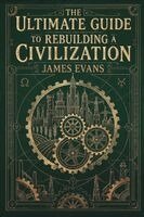 James Evans - Ultimate Guide to Rebuilding a Civilization, Häftad