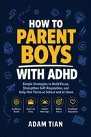 Adam Tian - How to Parent Boys With ADHD, Häftad