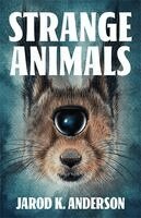 Jarod K Anderson - Strange Animals, Häftad