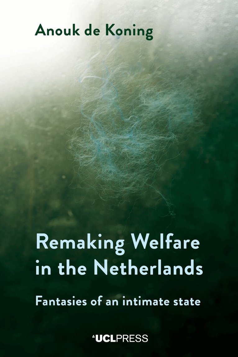 Anouk de Koning - Remaking Welfare in the Netherlands, Inbunden. Tillgänglighet: Kommande