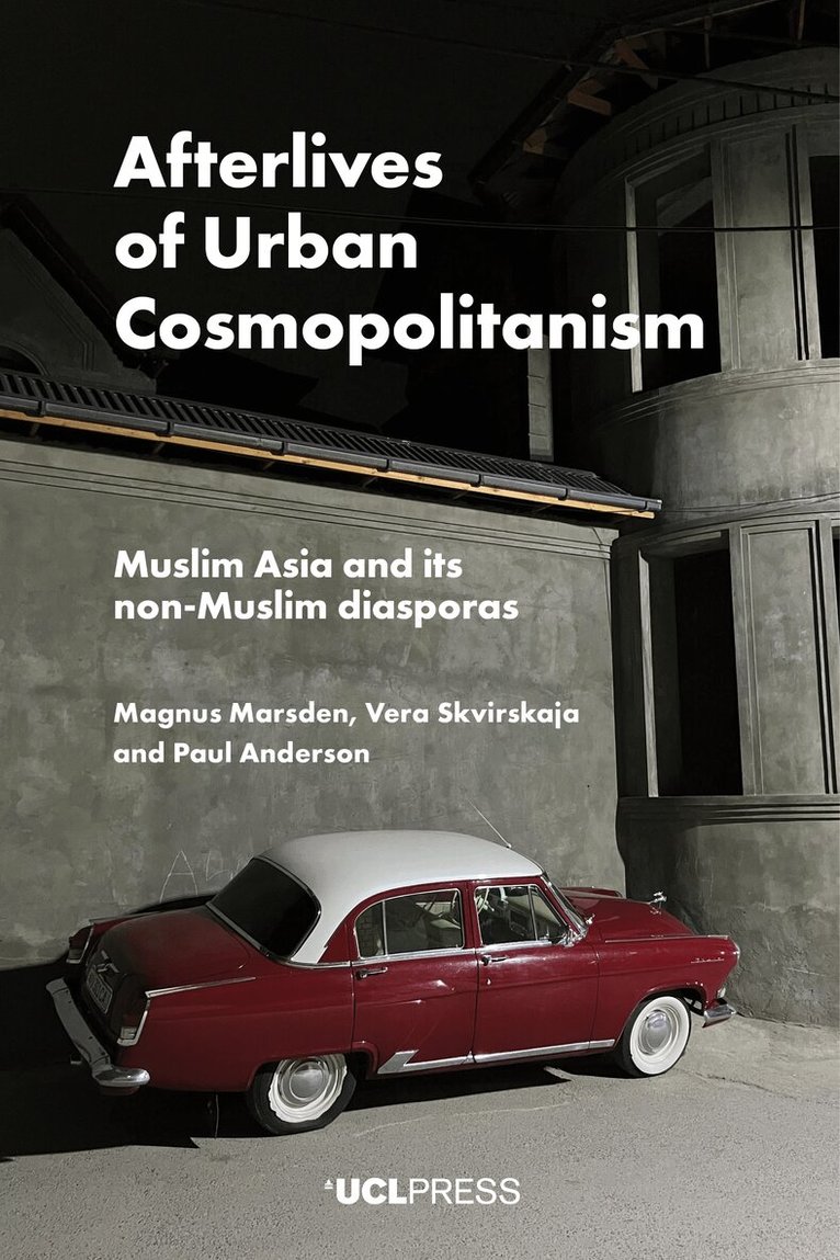 Magnus Marsden, Vera Skvirskaja, Paul Anderson - Afterlives of Urban Cosmopolitanism, Inbunden