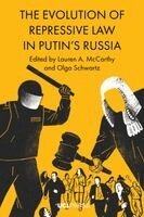 Lauren A. McCarthy, Olga Schwartz - Evolution of Repressive Law in Putin’s Russia, Inbunden