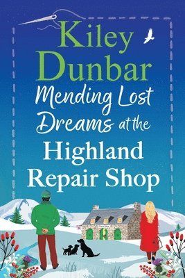 Kiley Dunbar - Mending Lost Dreams at the Highland Repair Shop, Häftad