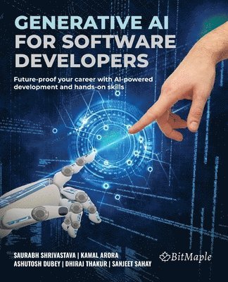 Saurabh Shrivastava, Kamal Arora, Ashutosh Dubey, Dhiraj Thakur, Sanjeet Sahay - Generative AI for Software Developers, Häftad
