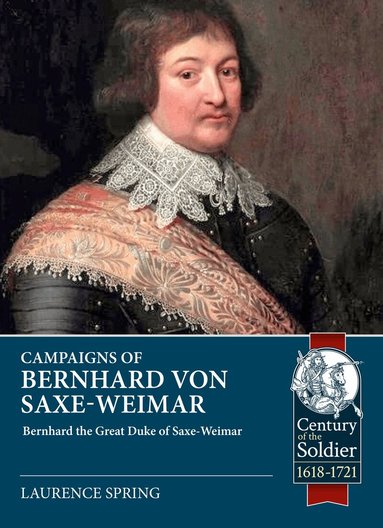 Laurence Spring - Campaigns of Bernhard von Saxe-Weimar 1631-1639, Häftad