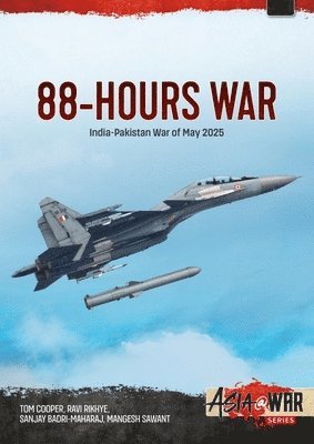 Tom Cooper, Ravi Rikhye, Sanjay Badri-Maharaj, Mangesh Sawant - 88-Hours War, Häftad
